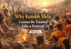 Why Kumbh Mela Cannot Be Treated Like a Festival